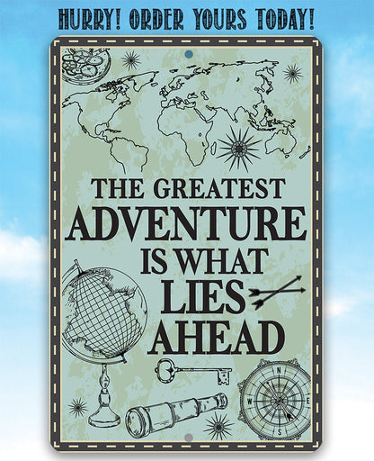 The Greatest Adventure is What Lies Ahead - Metal Sign