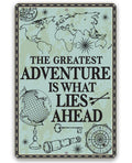 The Greatest Adventure is What Lies Ahead - Metal Sign