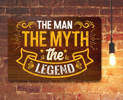 The Man The Myth The Legend - Metal Sign