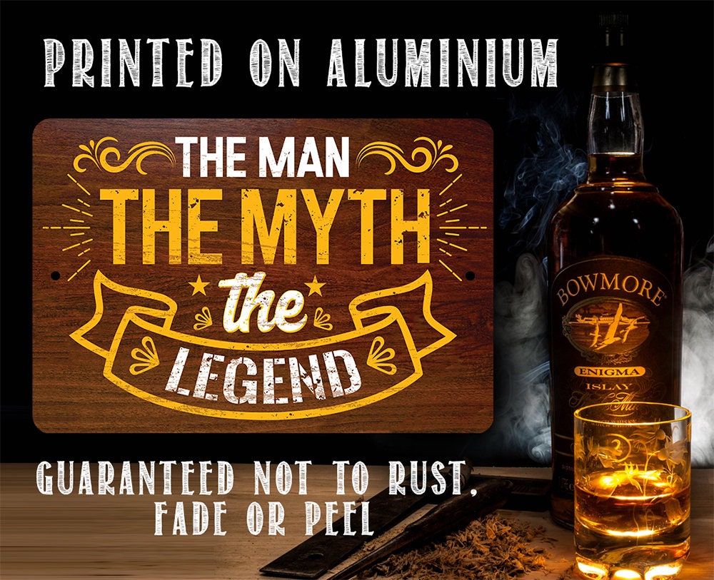 The Man The Myth The Legend - Metal Sign