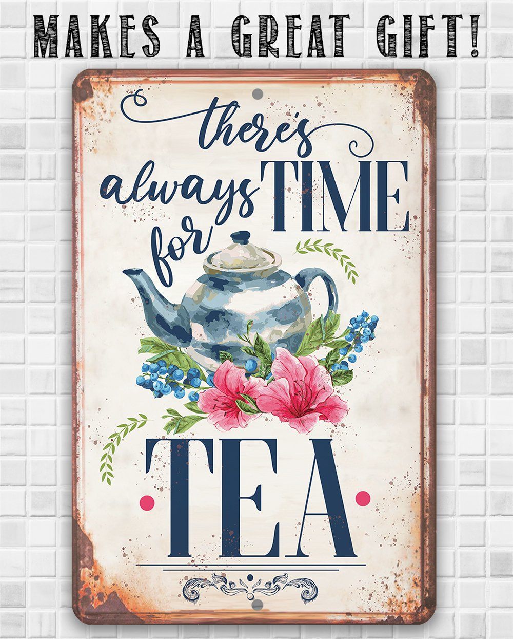 There's Always Time For Tea - Metal Sign