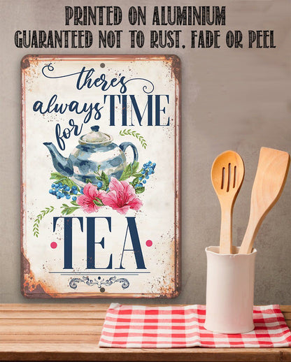 There's Always Time For Tea - Metal Sign