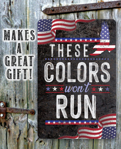 These Colors Won't Run - Metal Sign