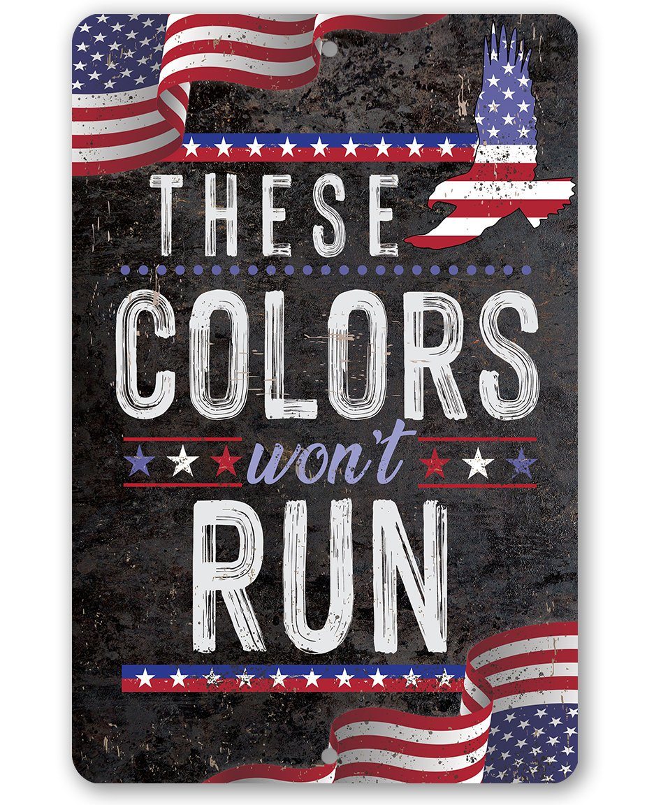 These Colors Won't Run - Metal Sign