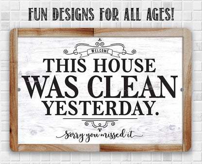 This House Was Clean Yesterday - Metal Sign