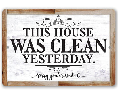 This House Was Clean Yesterday - Metal Sign