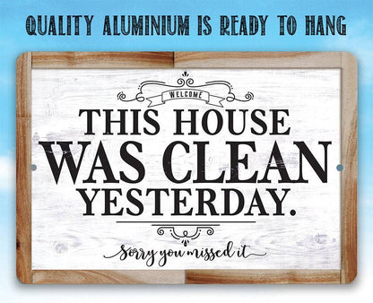 This House Was Clean Yesterday - Metal Sign