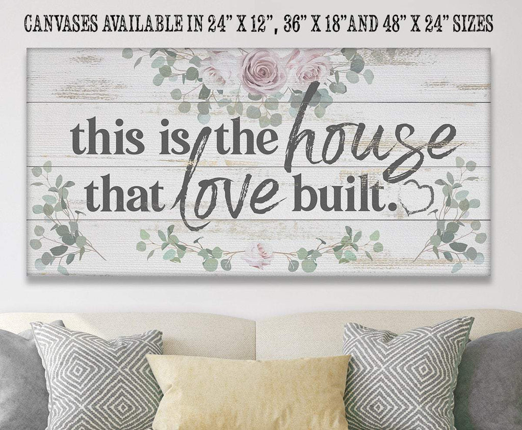 This Is The House That Love Built - Canvas