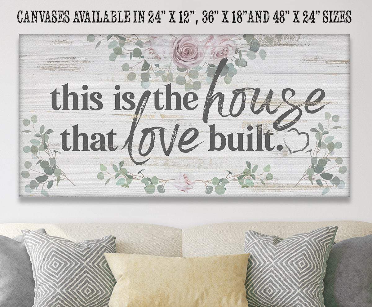 This Is The House That Love Built - Canvas