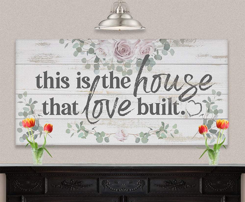 This Is The House That Love Built - Canvas
