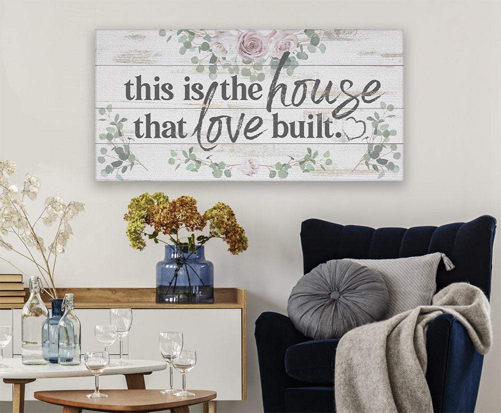 This Is The House That Love Built - Canvas