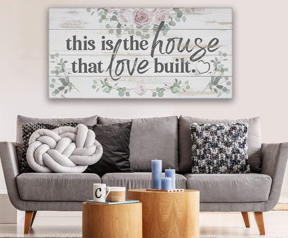 This Is The House That Love Built - Canvas