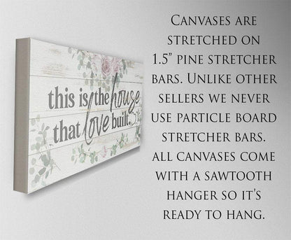 This Is The House That Love Built - Canvas