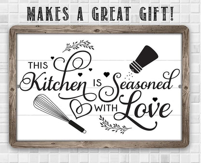This Kitchen is Seasoned with Love - Metal Sign