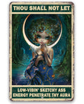 Thou Shall Not Let Penetrate Thy Aura - Metal Sign