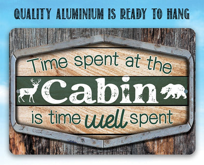 Time Spent At The Cabin Is Time Well Spent - Metal Sign