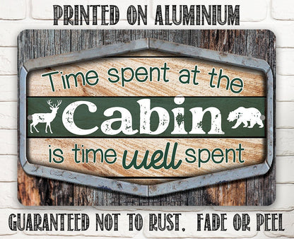 Time Spent At The Cabin Is Time Well Spent - Metal Sign