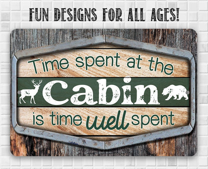 Time Spent At The Cabin Is Time Well Spent - Metal Sign