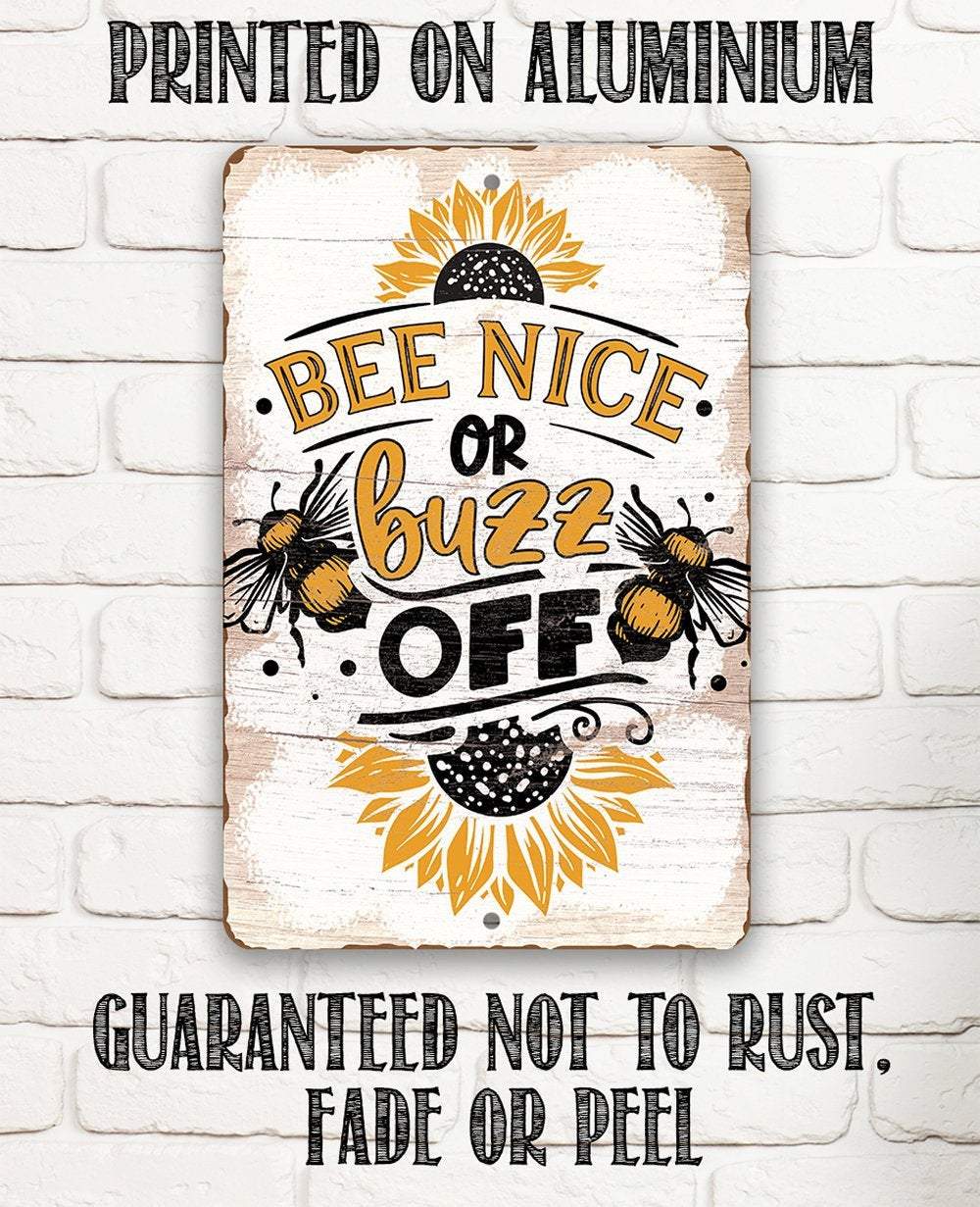 Bee Nice or Buzz Off - Metal Sign