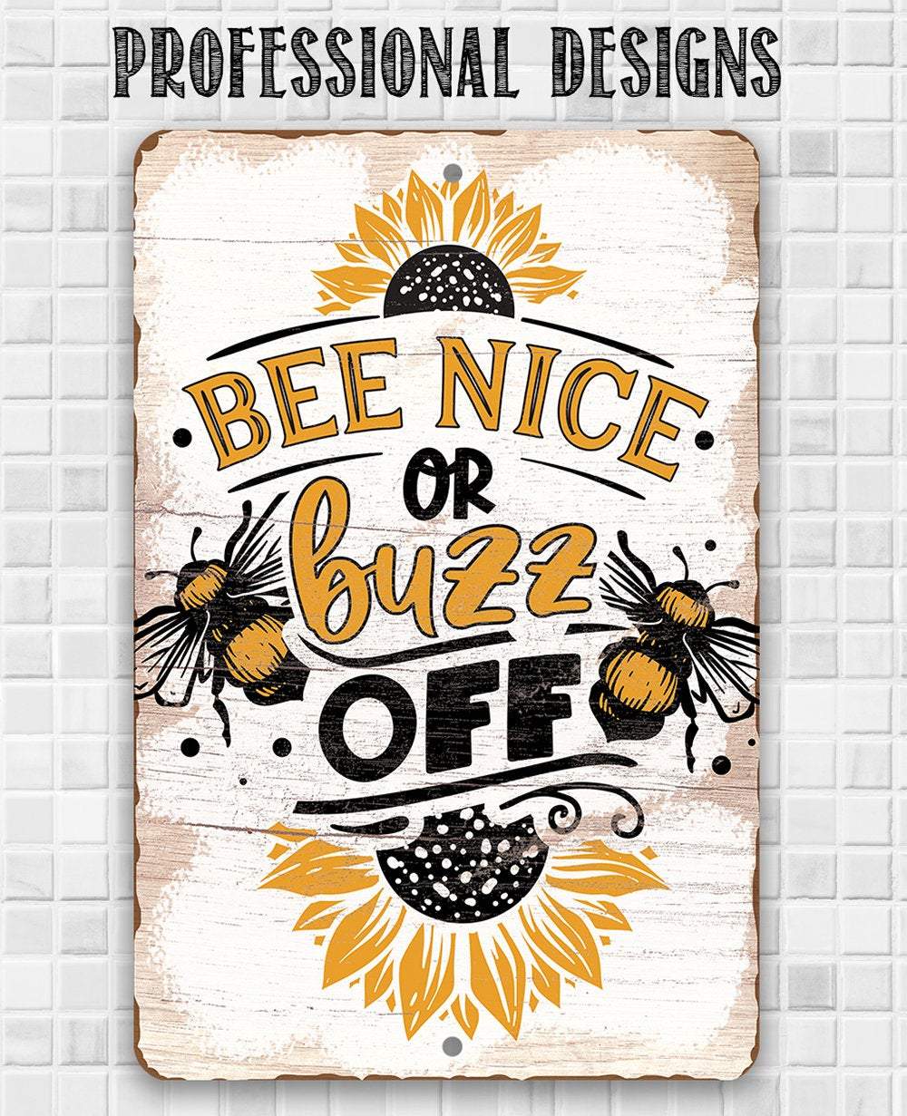 Bee Nice or Buzz Off - Metal Sign