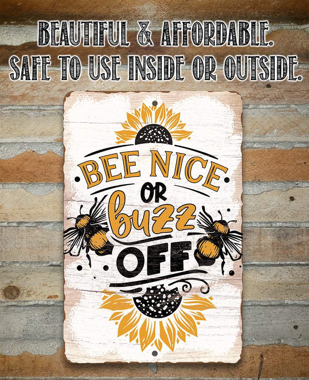 Bee Nice or Buzz Off - Metal Sign