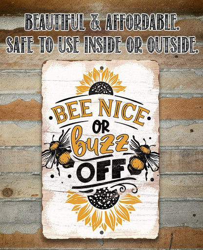 Bee Nice or Buzz Off - Metal Sign