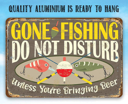 Gone Fishing, Do Not Disturb Unless You're Bringing Beer - Metal Sign