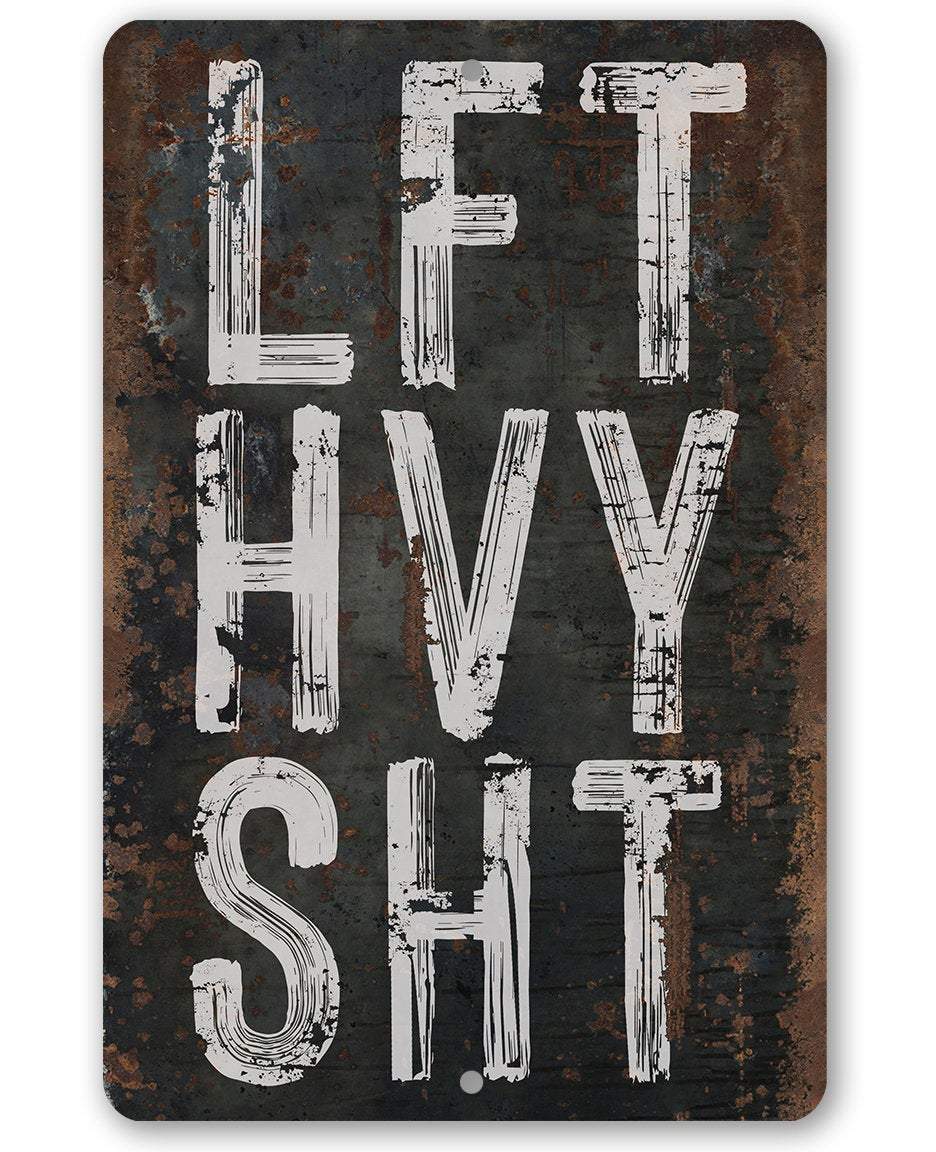 Lift Heavy Shit - Metal Sign
