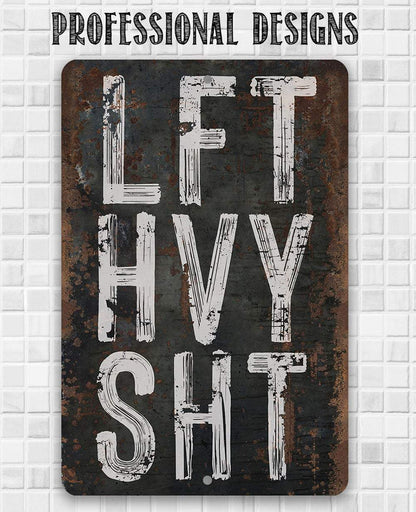 Lift Heavy Shit - Metal Sign