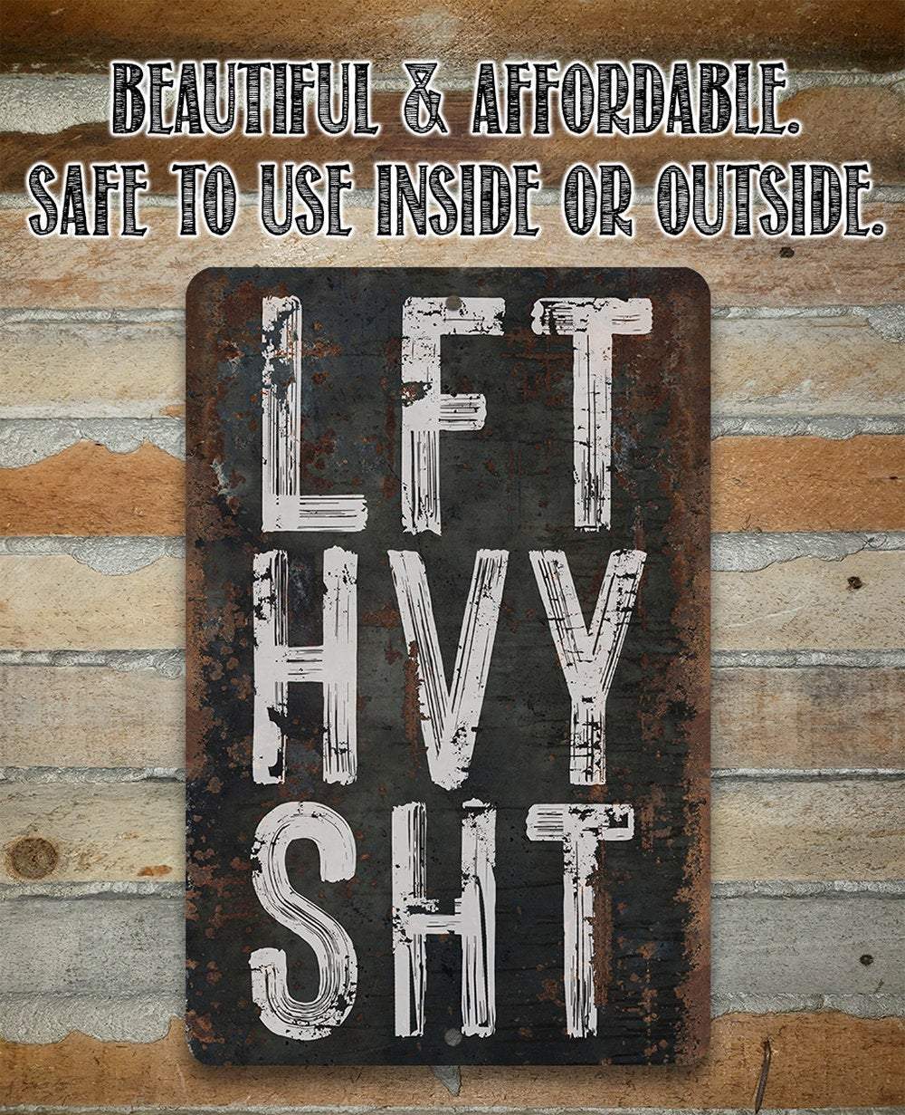 Lift Heavy Shit - Metal Sign