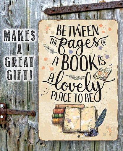 Between The Pages of a Book is a Lovely Place to be - Metal Sign
