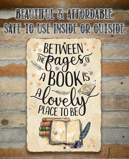 Between The Pages of a Book is a Lovely Place to be - Metal Sign