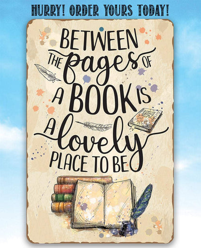 Between The Pages of a Book is a Lovely Place to be - Metal Sign
