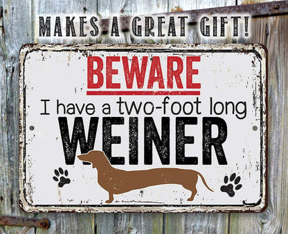 Beware I Have A Two Foot Long - Metal Sign