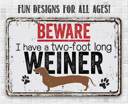 Beware I Have A Two Foot Long - Metal Sign