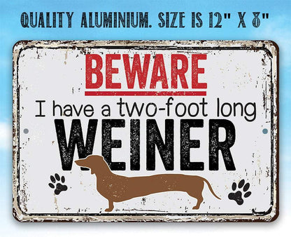 Beware I Have A Two Foot Long - Metal Sign