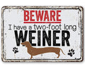 Beware I Have A Two Foot Long - Metal Sign