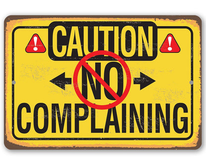 Caution No Complaining - Metal Sign