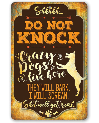 Crazy Dogs Live Here - Metal Sign