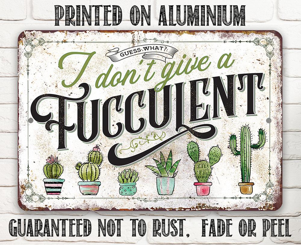 I Don't Give A Fucculent - Metal Sign
