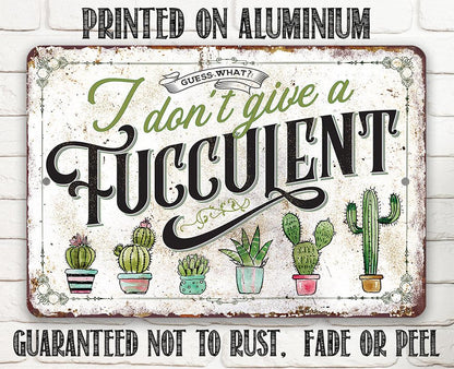 I Don't Give A Fucculent - Metal Sign