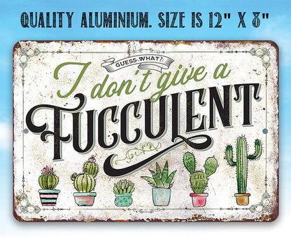 I Don't Give A Fucculent - Metal Sign