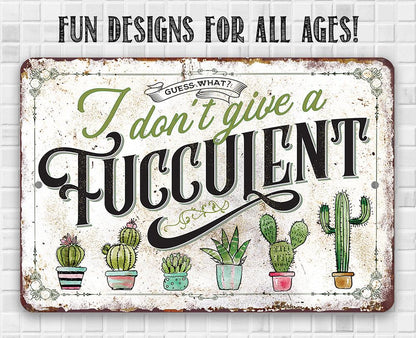 I Don't Give A Fucculent - Metal Sign