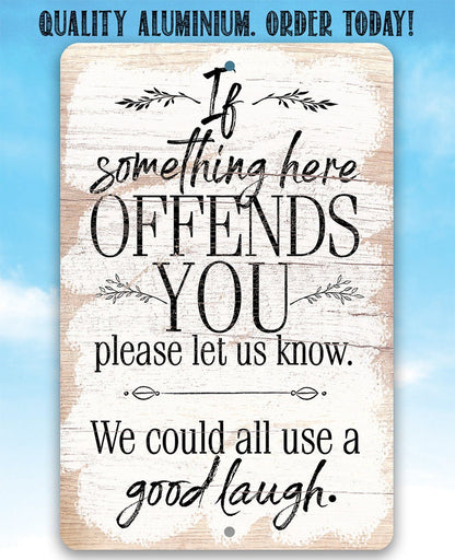 If Something Here Offends - Metal Sign