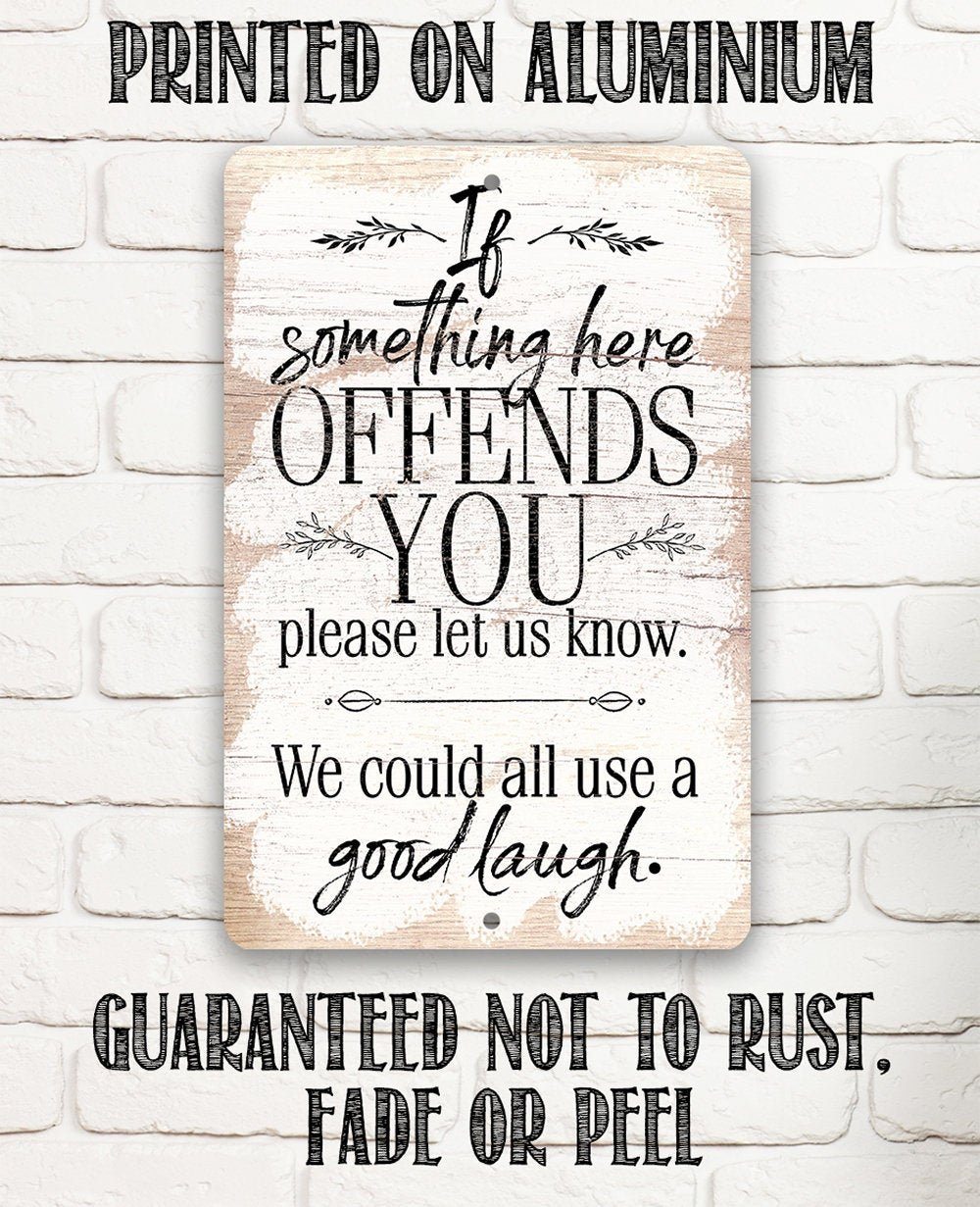 If Something Here Offends - Metal Sign