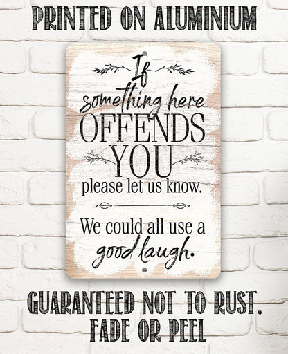 If Something Here Offends - Metal Sign
