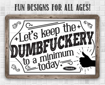 Let's Keep The Dumbfuckery - Metal Sign