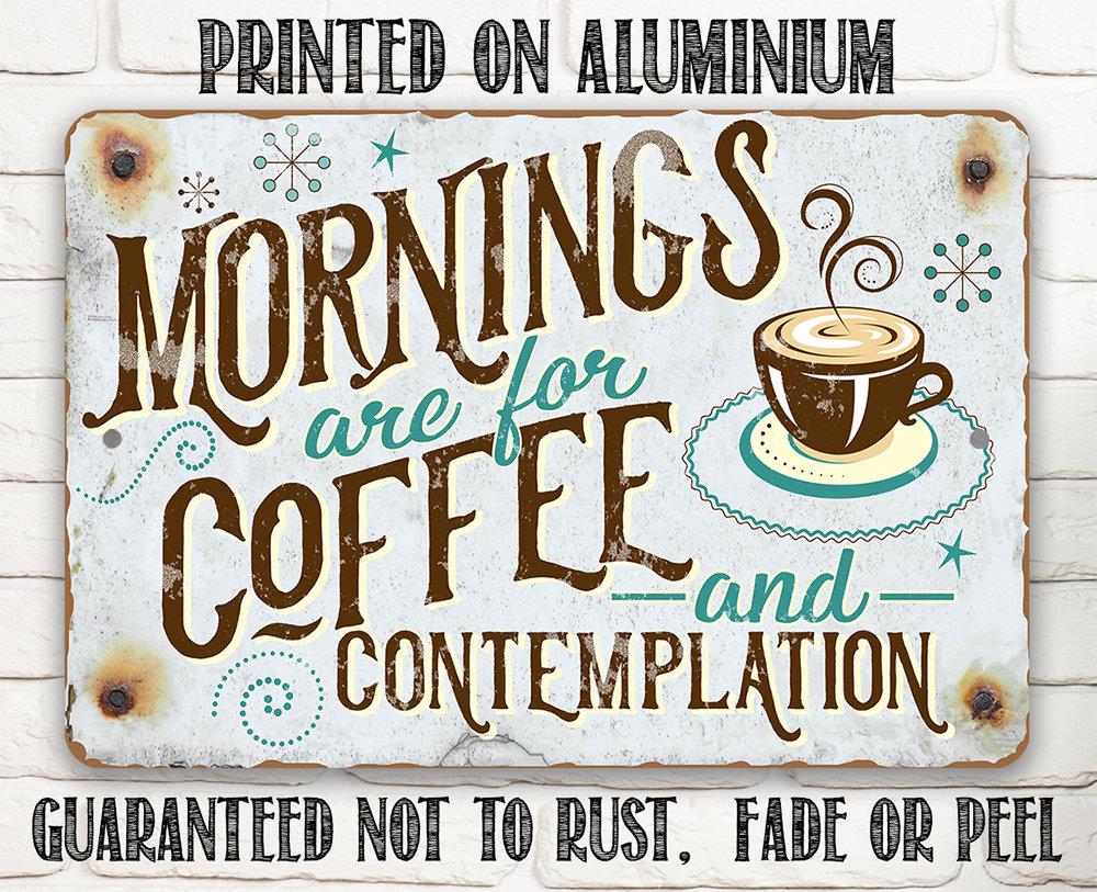 Mornings Are For Coffee - Metal Sign