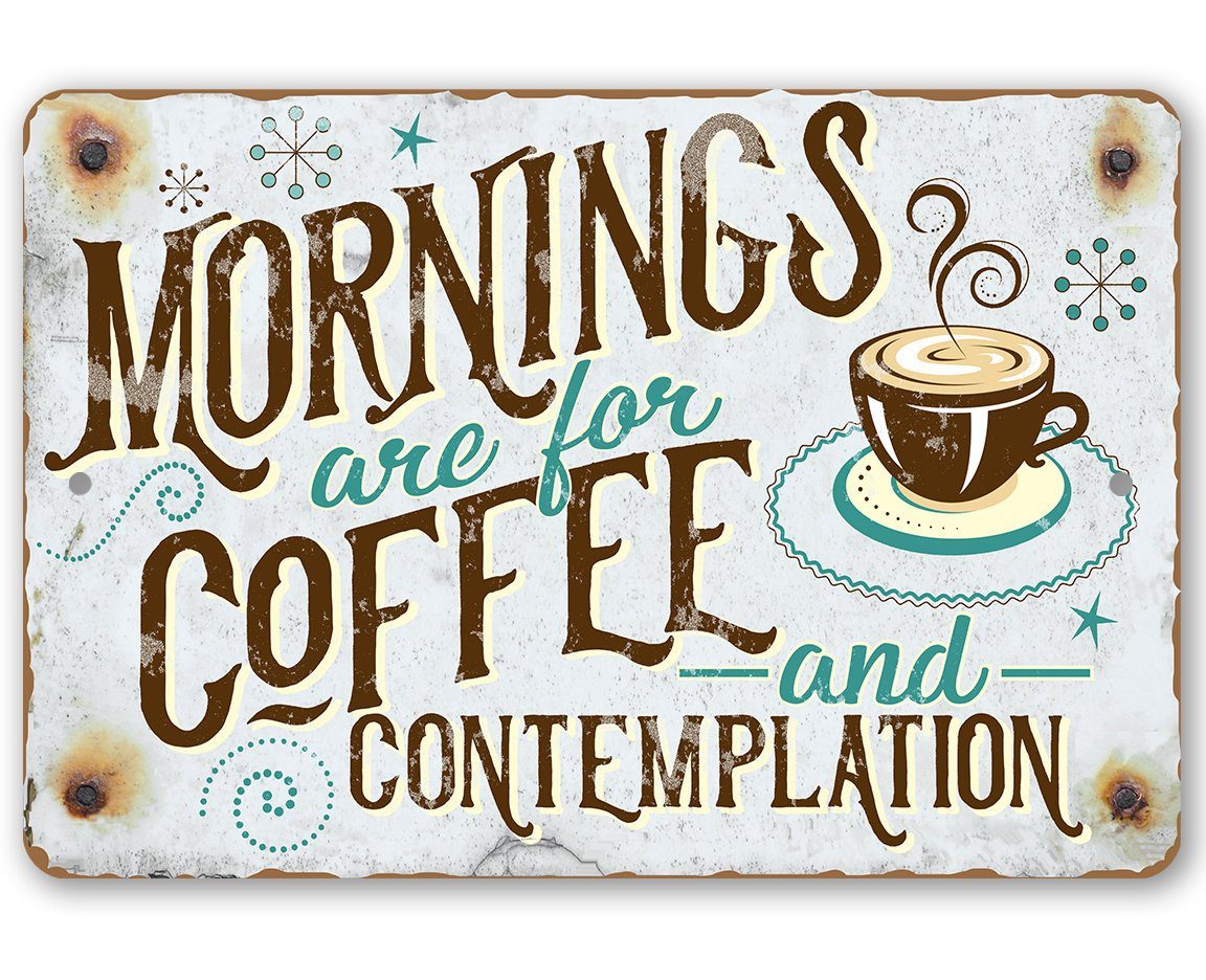 Mornings Are For Coffee - Metal Sign