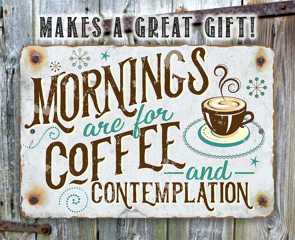 Mornings Are For Coffee - Metal Sign